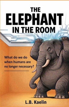 The Elephant In the Room: What do we do when humans are no longer necessary?