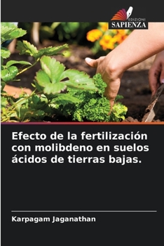 Paperback Efecto de la fertilización con molibdeno en suelos ácidos de tierras bajas. [Spanish] Book