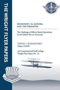 Paperback Microsoft, Al-Jazeera, and the Predator - The Challenge of Effects-Based Operations in the Global War on Terrorism: Wright Flyer Paper No. 21 Book