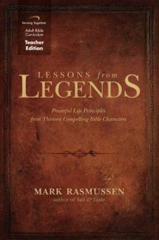 Spiral-bound Lessons from Legends: Powerful Life Principles from Thirteen Compelling Bible Characters Book