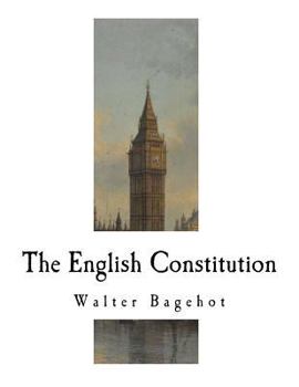 Paperback The English Constitution: The Principles of a Constitutional Monarchy Book