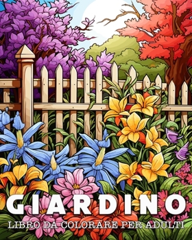 Paperback Libro da Colorare per Adulti Giardino: 50 Motivi di Giardini unici per la Gestione dello Stress e il Rilassamento [Italian] Book