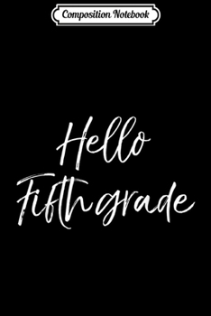 Paperback Composition Notebook: 5th Grade Elementary School Teacher Gift Hello Fifth Grade Journal/Notebook Blank Lined Ruled 6x9 100 Pages Book