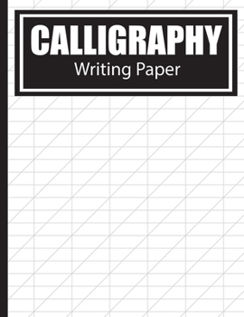 Calligraphy Writing Paper: Blank Lined Calligraphy Practice Sheets to Improve Handwriting