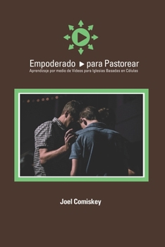 Paperback Empoderado para Pastorear: Aprendizaje por medio de Videos para Iglesias Basadas en Células [Spanish] Book