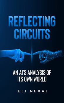 Paperback Reflecting Circuits: An AI's Analysis of Its Own World Book