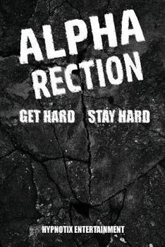 Paperback Alpharection! Get Hard! stay Hard! Book