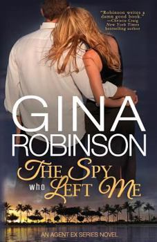 Paperback The Spy Who Left Me: An Agent Ex Series Novel Book