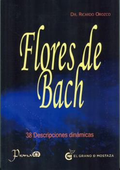 Paperback Flores de Bach / Bach Flowers: 38 Descripciones Dinamicas / 38 Dynamic Descriptions (Spanish Edition) [Spanish] Book