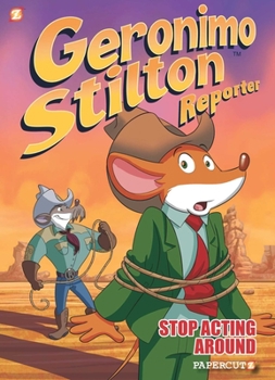 Geronimo Stilton Reporter #3: Stop Acting Around - Book #3 of the Geronimo Stilton Reporter