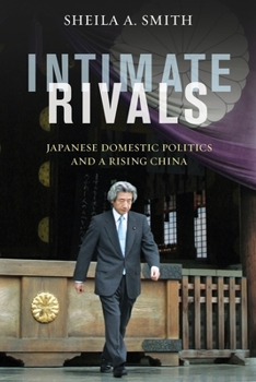 Hardcover Intimate Rivals: Japanese Domestic Politics and a Rising China Book