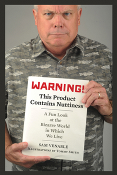 Paperback Warning! This Product Contains Nuttiness: A Fun Look at the Bizarre World in Which We Live Book