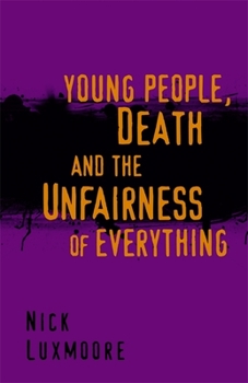 Paperback Young People, Death and the Unfairness of Everything Book