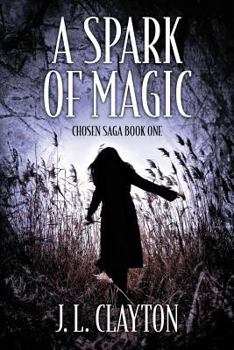 Paperback A Spark of Magic: Chosen Saga Book One Book