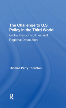 The Challenge to U.S. Policy in the Third World: Global Responsibilities and Regional Devolution