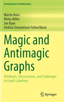 Hardcover Magic and Antimagic Graphs: Attributes, Observations and Challenges in Graph Labelings Book