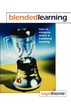 Paperback Blended Learning: How to Integrate Online and Traditional Learning Book