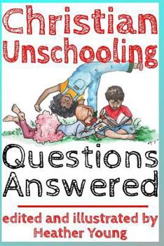 Paperback Christian Unschooling Questions Answered Book