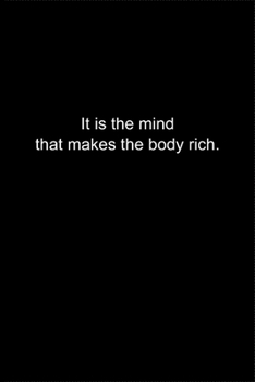 It is the mind that makes the body rich.: Journal or Notebook (6x9 inches) with 120 doted pages.