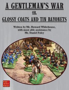 Hardcover A Gentleman's War: or Glossy Coats and Tin Bayonets Book