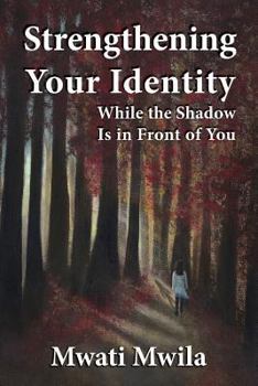 Paperback Strengthening Your Identity: While the Shadow Is in Front of You Book