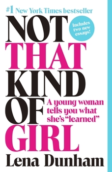 Paperback Not That Kind of Girl: A Young Woman Tells You What She's Learned Book