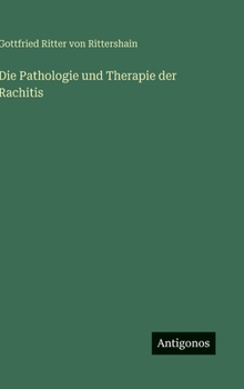 Hardcover Die Pathologie und Therapie der Rachitis [German] Book
