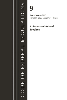 Code of Federal Regulations, Title 09 Animals and Animal Products 200-End, Revised as of January 1, 2023