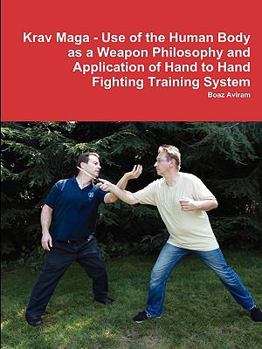 Paperback Krav Maga - Use of the Human Body as a Weapon Philosophy and Application of Hand to Hand Fighting Training System Book