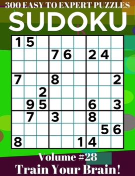 Paperback Sudoku: 300 Easy to Expert Puzzles Volume 28 - Train Your Brain! Book