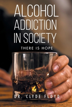 Paperback Alcohol Addiction in Society: There is Hope Book