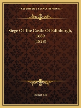 Siege of the Castle of Edinburgh, M.DC.LXXXIX