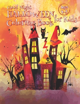 Paperback Good Night Halloween Coloring Book for Kids Ages 4-8: The Beauty of Horror 100 Unique Designs, Jack-o-Lanterns, Witches and Haunted Houses, Pumpkins, Book