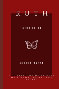 Paperback Ruth: A Collection of Stories of Sorrow, Grief, and Regret Book