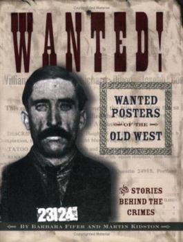 Paperback Wanted! Wanted Posters of the Old West: Stories Behind the Crimes Book