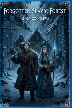 Paperback Forgotten Slavic Forest.: Ancient Curses and Wrathful Spirits Awaken: A Novel of Folk Horror and Mythical Bargains in the Heart of a Living Forest. Book