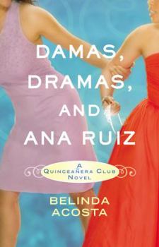 Paperback Damas, Dramas, and Ana Ruiz: A Quinceañera Club Novel Book