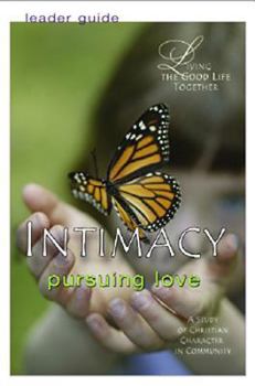 Paperback Living the Good Life Together - Intimacy Leader Guide: Pursuing Love Book