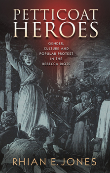 Paperback Petticoat Heroes: Gender, Culture and Popular Protest in the Rebecca Riots Book