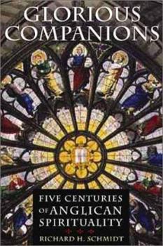 Hardcover Glorious Companions: Five Centuries of Anglican Spirituality Book
