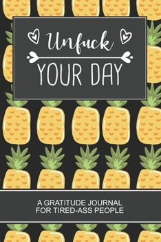 Paperback Unfuck Your Day: A Gratitude Journal for Tired-Ass People. Best cool Gag Gift for Women Pineapple Black Cover Book