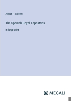 Paperback The Spanish Royal Tapestries: in large print Book