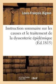 Paperback Instruction sommaire sur les causes et le traitement de la dyssenterie épidémique: dans l'arrondissement de Dinan [French] Book