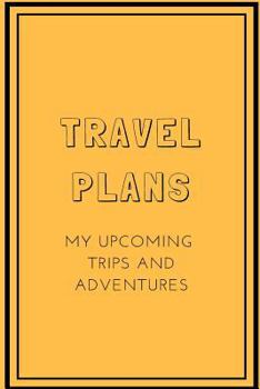 Paperback Travel Plans: My Upcoming Trips and Adventures Book