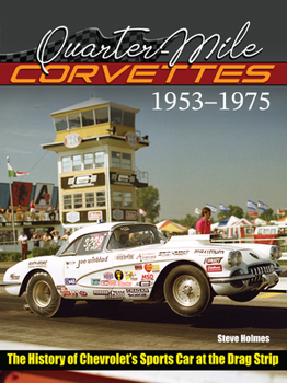 Paperback Quarter-Mile Corvettes 1953-1975: The History of Chevrolet's Sports Car at the Drag Strip Book