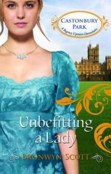 Unbefitting a Lady (Castonbury Park, Book 6) - Book #6 of the Castonbury Park