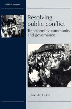 Paperback Resolving Public Conflict: Transforming Community and Governance Book