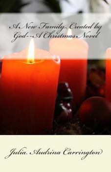 Paperback A New Family Created by God--A Christmas Novel Book