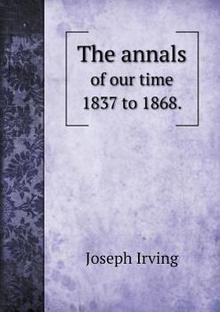 Paperback The Annals of Our Time 1837 to 1868. Book