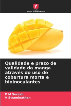 Paperback Qualidade e prazo de validade da manga através do uso de cobertura morta e bioinoculantes [Portuguese] Book